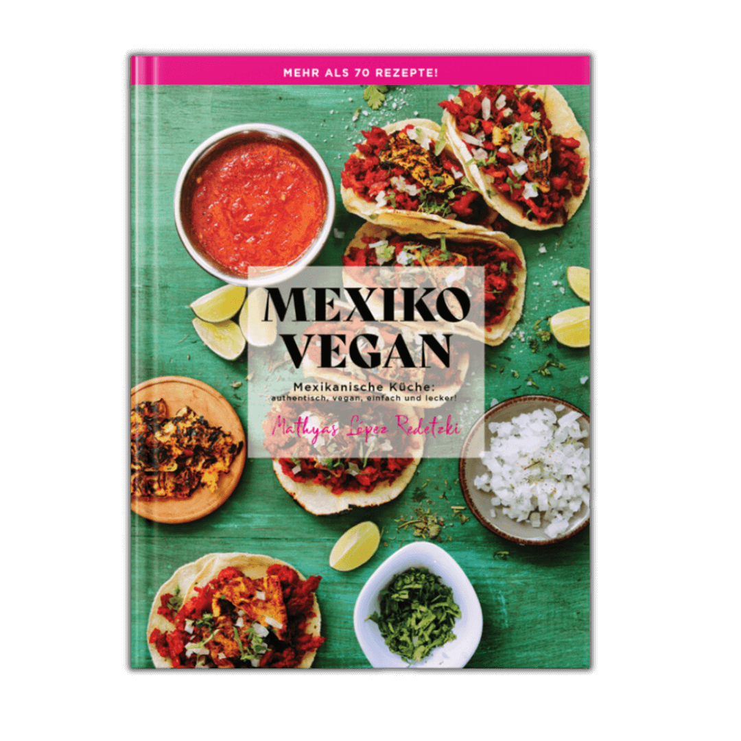 Cookbook Mexiko Vegan Recipes 208 pages (German) by Mathyas López